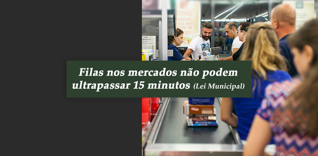 Filas nos mercados não podem ultrapassar 15 minutos (Lei Municipal)